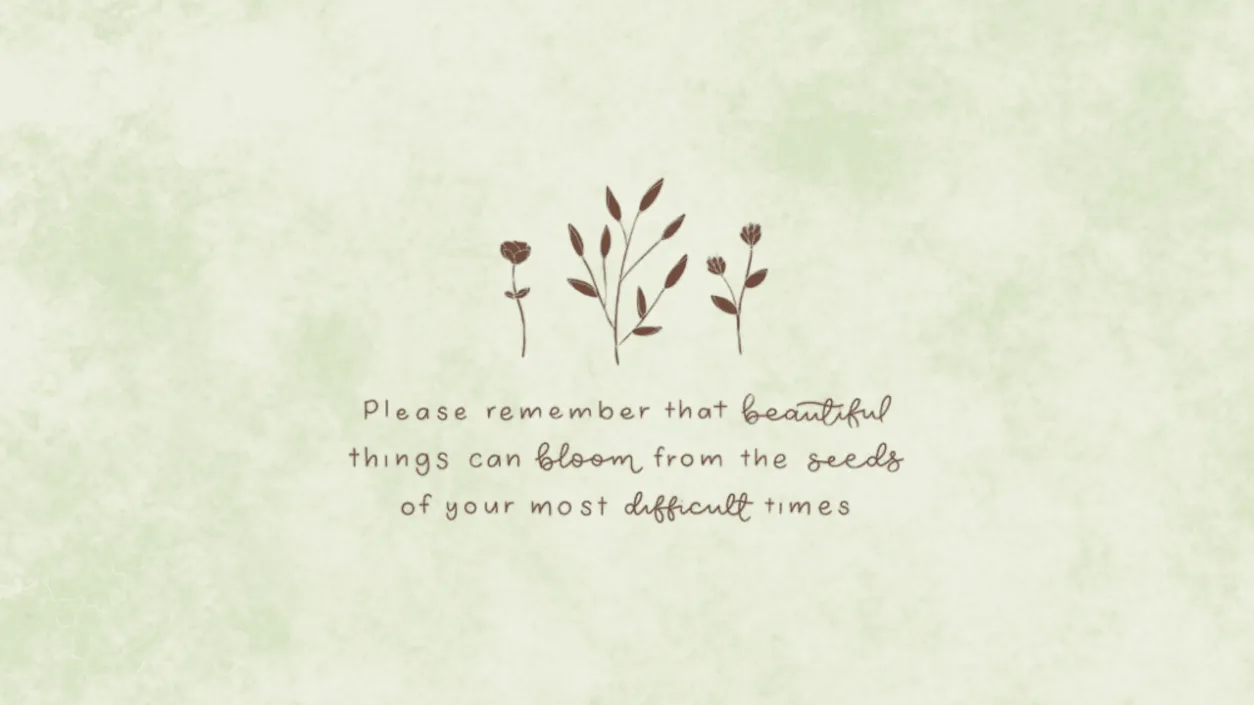 Quote: Beautiful things can bloom in the most difficult of times – mental health encouragement